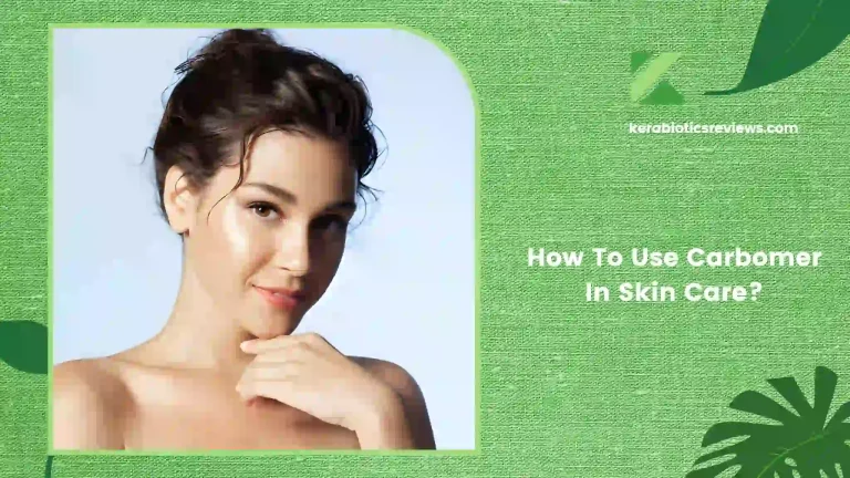 How To Use Carbomer In Skin Care? Tips For Glowing Skin!