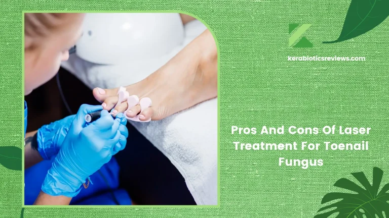 The Pros And Cons Of Laser Treatment For Toenail Fungus Removal: A Closer Look